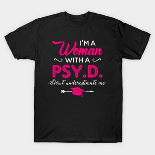 I'm A Woman With A PSY.D Don't Underestimate Me T-Shirt